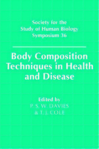 Society For The Study Of Human Biology Symposium Series: Body Composition Techniques In Health An..., De P. S. W. Davies. Editorial Cambridge University Press, Tapa Dura En Inglés