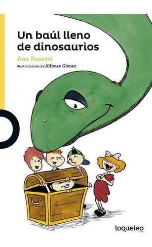 Libro: Un Baul Lleno De Dinosaurios. Rosetti, Ana. Loqueleo