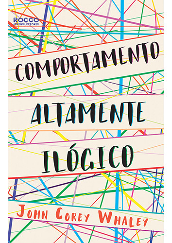 Comportamento altamente ilógico, de Whaley, John Corey. Editorial Rocco Jovens Leitores, capa mole em português, 2017
