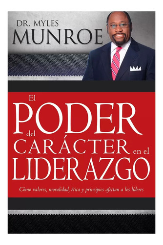 El Poder Del Caracter En El Liderazgo