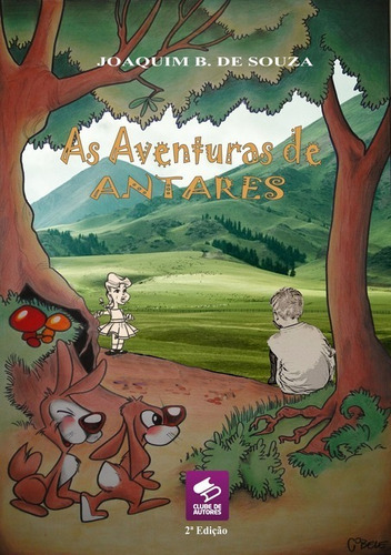 As Aventuras De Antares: Literatura Infantil, De Joaquim B. De Souza. Série Não Aplicável, Vol. 1. Editora Clube De Autores, Capa Mole, Edição 2 Em Português, 2018