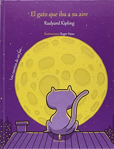 Gato Que Iba A Su Aire, El - Kipling, Rudyard