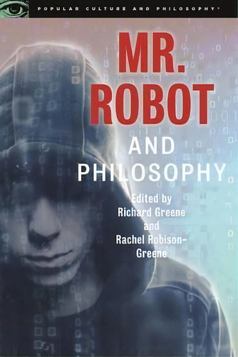 Mr. Robot And Philosophy : Beyond Good And Evil Corp, De Richard Greene. Editorial Open Court Publishing Co ,u.s., Tapa Blanda En Inglés