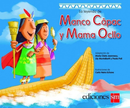 La Leyenda De Maco Capac Y Mama Ocllo, De Marie Claire Jeanneau Y Paola Polo. Editorial Sm, Tapa Blanda En Español