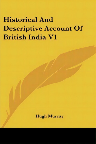 Historical And Descriptive Account Of British India V1, De Hugh Murray. Editorial Kessinger Publishing, Tapa Blanda En Inglés