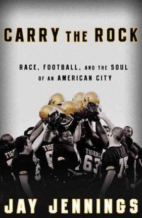 Carry The Rock : Race, Football, And The Soul Of  (hardback)