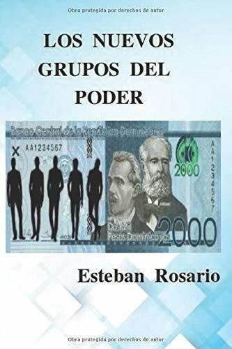 Los Nuevos Grupos Del Poder - Rosario, Esteban, De Rosario, Este. Editorial Independently Published En Español
