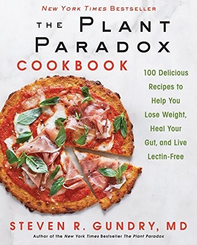 The Plant Paradox Cookbook 100 Delicious Recipes To., De Gundry  Md, Dr. Steven R. Editorial Harper Wave En Inglés