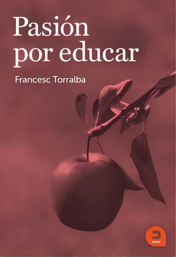 Pasiãâ³n Por Educar, De Torralba Roselló, Francesc. Editorial Khaf (edelvives) En Español