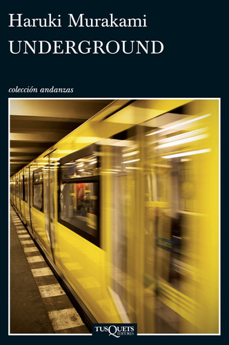 Underground, de Murakami, Haruki. Serie Andanzas Editorial Tusquets México, tapa blanda en español, 2014