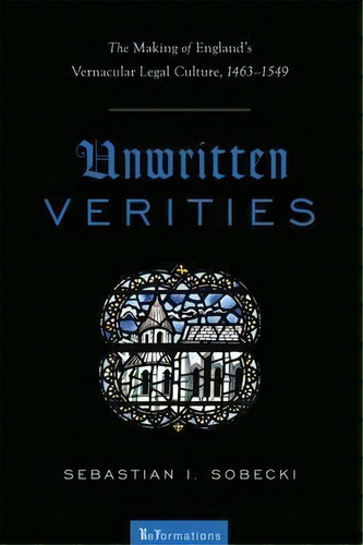 Unwritten Verities, De Sebastian I. Sobecki. Editorial University Notre Dame Press, Tapa Blanda En Inglés