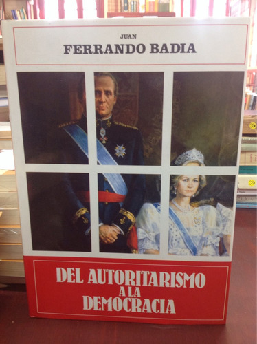 Juan Fernando Badia - Del Autoritarismo A La Democracia