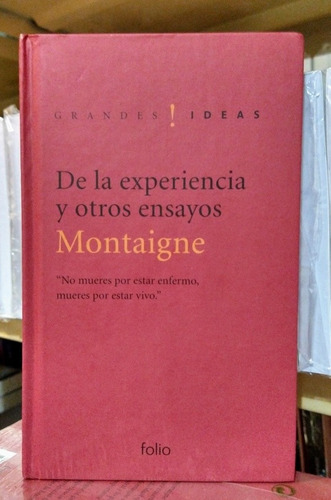 De La Experiencia Y Otros Ensayos. Montaigne. Tapa Dura 