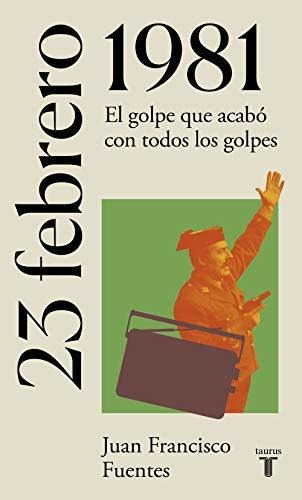 23 De Febrero De 1981 : El Día En Que Fracasó El Golpe De Es