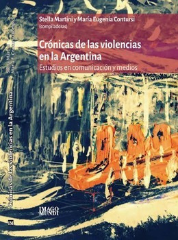 Crónicas De Las Violencias En La Argentina - Imago Mundi