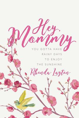 Libro Hey, Mommy: You Gotta Have Rainy Days To Enjoy The ...