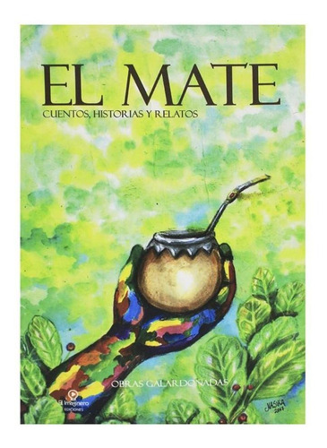 Imagen 1 de 2 de El Mate. Cuentos, Historias Y Relatos - Juan Carlos Farias