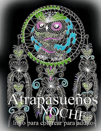 Atrapasue Os Noche : Libro Para Colorear Para Adultos: Libro Para Colorear Para Adultos, De The Art Of You. Editorial Createspace Independent Publishing Platform, Tapa Blanda En Español