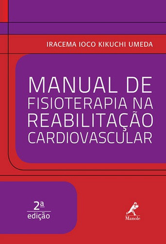 Manual De Fisioterapia Na Reabilitação Cardiovascular, De Umeda, Iracema Ioco Kikuchi. Editora Manole, Capa Mole, Edição 2ª Edição - 2013 Em Português