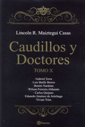 Caudillos Y Doctores. Tomo X - Lincoln Maiztegui Casas