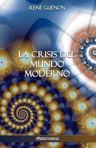 Libro : La Crisis Del Mundo Moderno  - Guenon, Rene