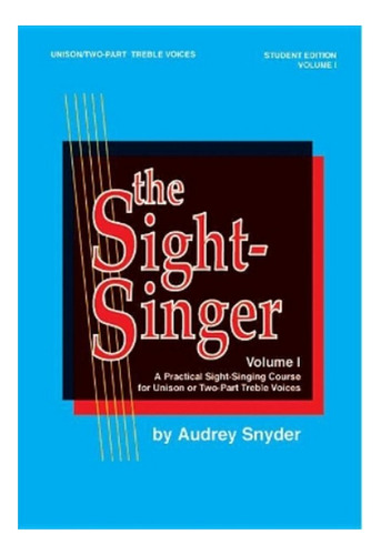 The Sight-singer, Vol. I Uni/2-part Treble Voices - Aud. Eb6