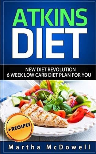 Atkins Diet New Diet Revolution - 6 Week Low Carb..., de McDowell, Martha. Editorial Independently Published en inglés