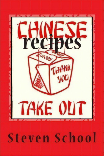 Chinese Takeout Recipes, De Steven School. Editorial Createspace Independent Publishing Platform, Tapa Blanda En Inglés
