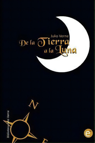 De La Tierra A La Luna, De Julio Verne. Editorial Createspace Independent Publishing Platform, Tapa Blanda En Español