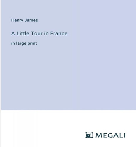 A Little Tour In France, De Henry James. Editorial Megali Verlag, Tapa Blanda En Inglés