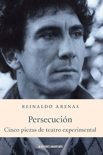Persecución - Reinaldo Arenas, De Reinaldo Arenas. Editorial Editores Argentinos En Español