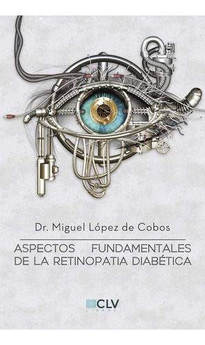 Aspectos Fundamentales De La Retinopatia Diabetica, De López De Cobos , Dr. Miguel.., Vol. 1.0. Editorial Cultiva Libros S.l., Tapa Blanda, Edición 1.0 En Español, 2016