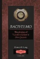 Baciyelmo : Theologies Of Transformation In Don Quixote -...