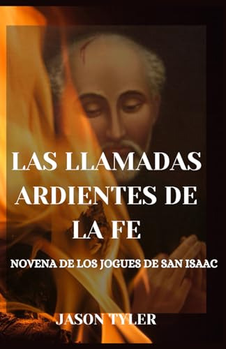 Llamas Ardientes De Fe: Las Obras De Neuvenae San Isaac