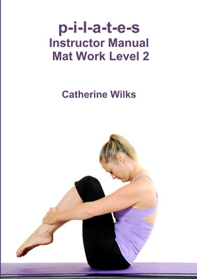 Libro P-i-l-a-t-e-s Instructor Manual Mat Work Level 2 - ...