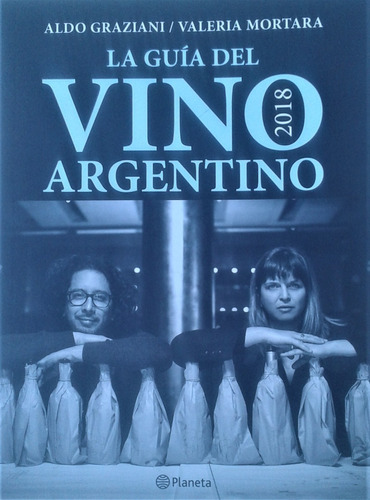 La Guia Del Vino Argentino 2018 - A. Graziani Y V. Mortara