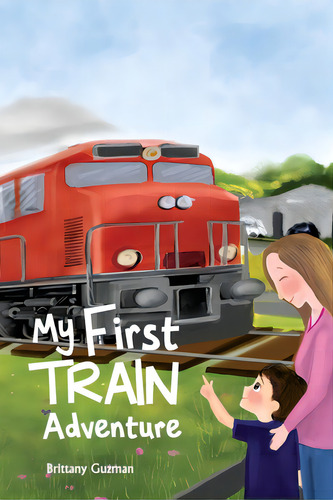 My First Train Adventure, De Guzman, Brittany. Editorial Lightning Source Inc, Tapa Blanda En Inglés