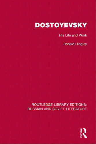 Dostoyevsky: His Life And Work, De Hingley, Ronald. Editorial Routledge, Tapa Blanda En Inglés