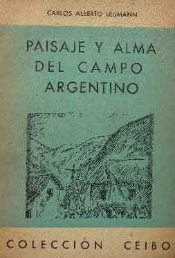 Paisaje Y Alma Del Campo Argentino. Leumann C. A. Primera