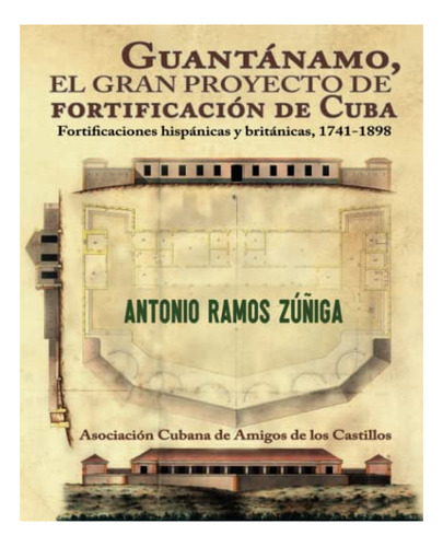 Libro : Guantanamo, El Gran Proyecto De Fortificacion De.. 
