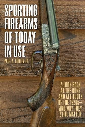 Sporting Firearms Of Today In Use A Look Back At The Guns An