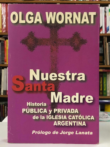 Nuestra Santa Madre - Olga Wornat - Ediciones B