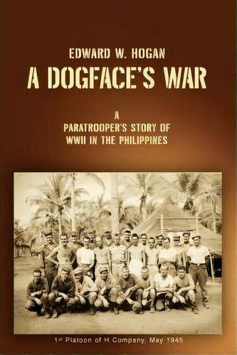 A Dogface's War, De Edward W Hogan. Editorial Iuniverse, Tapa Blanda En Inglés