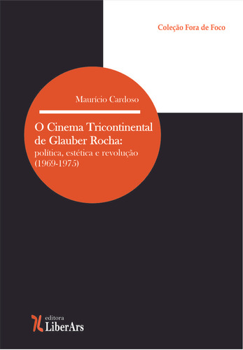 Cinema Tricontinental De Glauber Rocha, O: Política, Estét