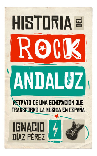 Historia Del Rock Andaluz, De Díaz Pérez, Ignacio. Editorial Almuzara, Tapa Blanda En Español