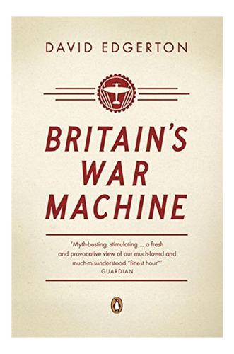 Britain's War Machine - David Edgerton. Eb7