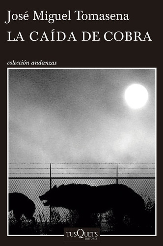La caída de Cobra, de Tomasena, José Miguel. Andanzas Editorial Tusquets México, tapa blanda en español, 2016