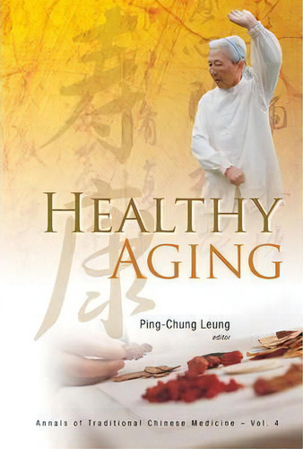 Healthy Aging, De Ping-chung Leung. Editorial World Scientific Publishing Co Pte Ltd, Tapa Dura En Inglés