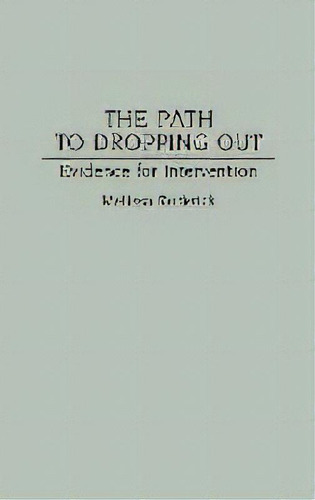 The Path To Dropping Out : Evidence For Intervention, De Melissa Roderick. Editorial Abc-clio, Tapa Dura En Inglés