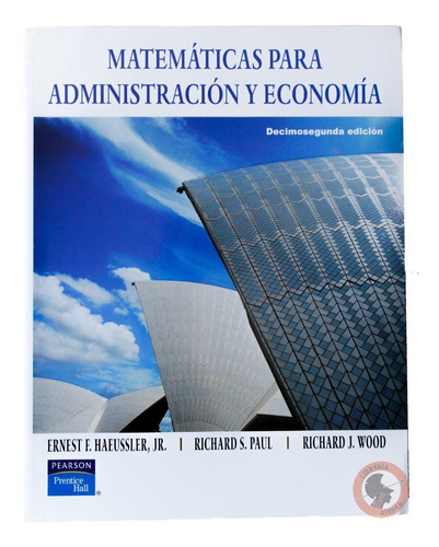 Matemáticas para Administración y Economía, de Ernest F. Haeussler Jr.. Editorial Pearson, tapa blanda en español, 2008
